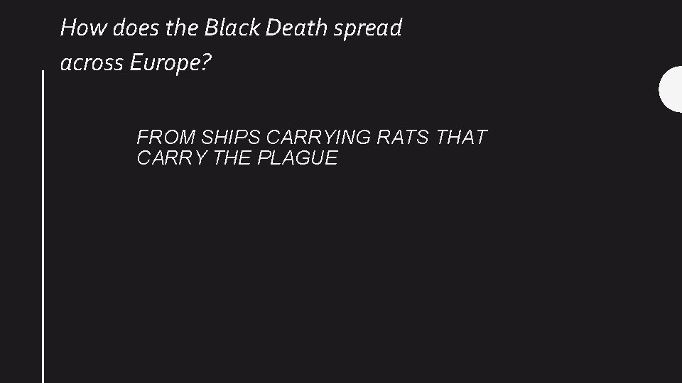 How does the Black Death spread across Europe? FROM SHIPS CARRYING RATS THAT CARRY