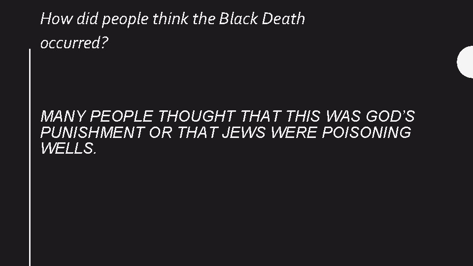 How did people think the Black Death occurred? MANY PEOPLE THOUGHT THAT THIS WAS