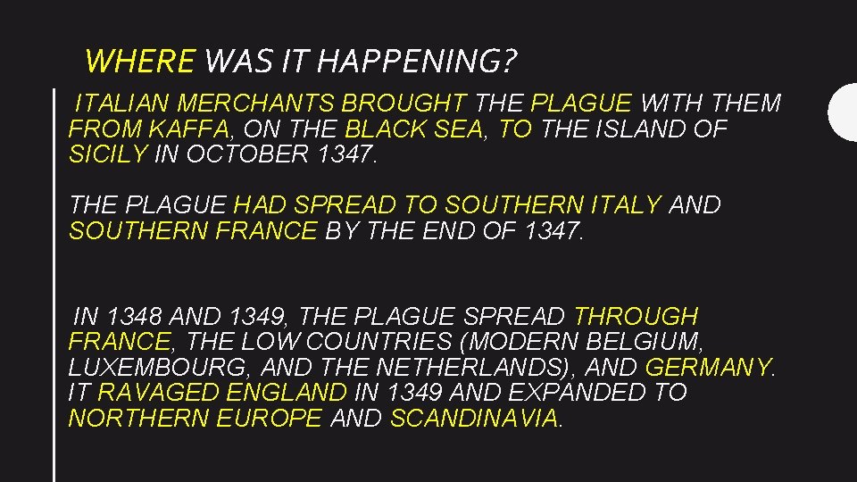WHERE WAS IT HAPPENING? ITALIAN MERCHANTS BROUGHT THE PLAGUE WITH THEM FROM KAFFA, ON