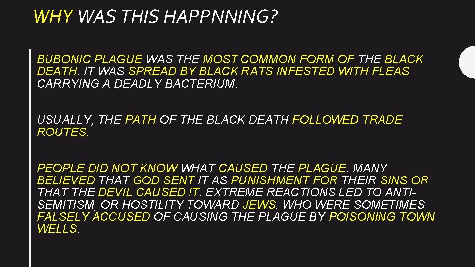 WHY WAS THIS HAPPNNING? BUBONIC PLAGUE WAS THE MOST COMMON FORM OF THE BLACK