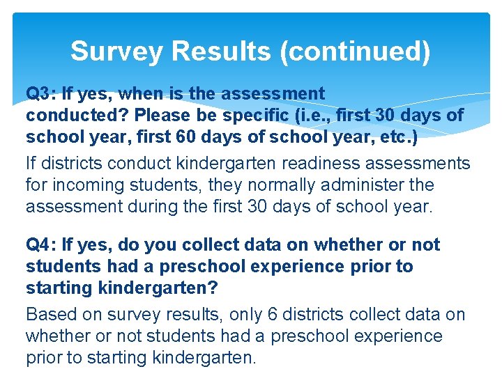 Survey Results (continued) Q 3: If yes, when is the assessment conducted? Please be