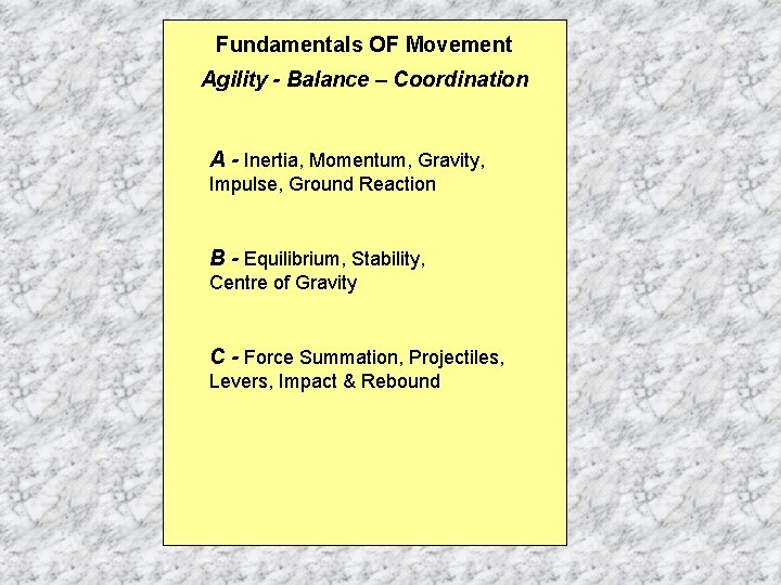 Fundamentals OF Movement Agility - Balance – Coordination A - Inertia, Momentum, Gravity, Impulse,