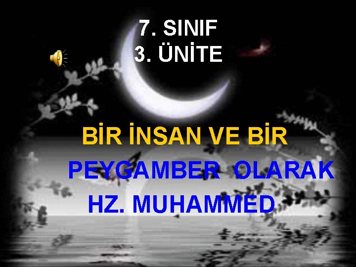 7. SINIF 3. ÜNİTE BİR İNSAN VE BİR PEYGAMBER OLARAK HZ. MUHAMMED 