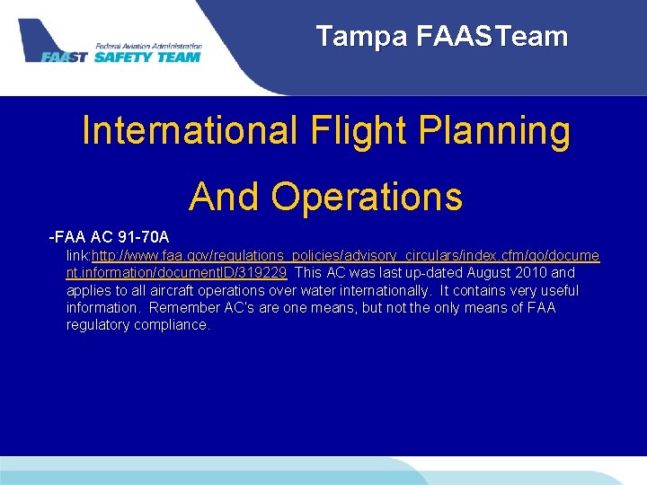 Tampa FAASTeam International Flight Planning And Operations -FAA AC 91 -70 A link: http: