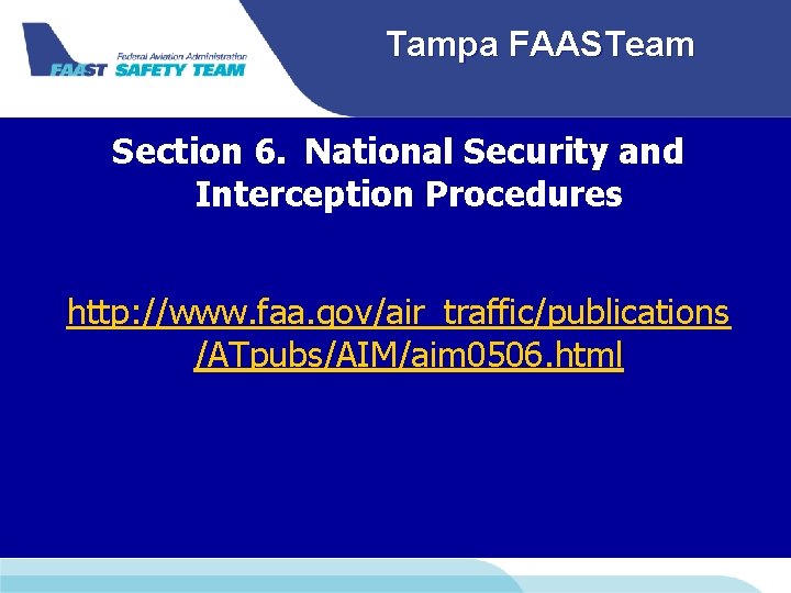 Tampa FAASTeam Section 6.  National Security and Interception Procedures http: //www. faa. gov/air_traffic/publications /ATpubs/AIM/aim