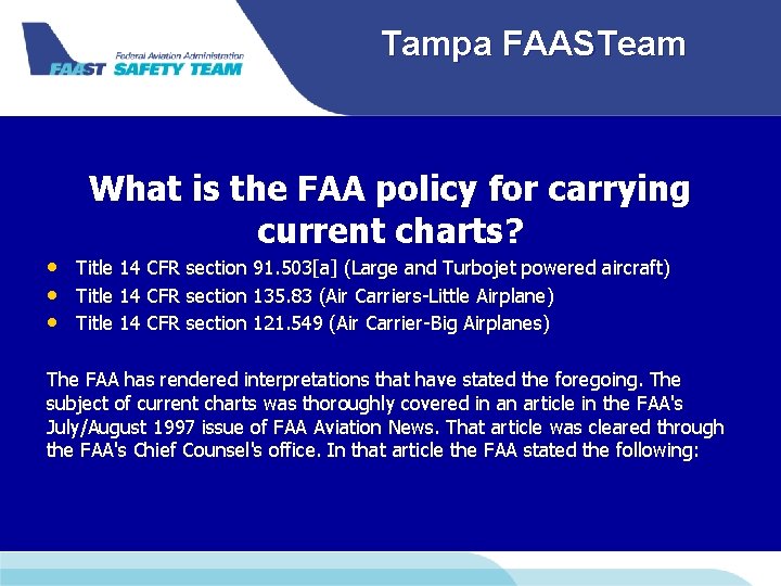 Tampa FAASTeam What is the FAA policy for carrying current charts? • Title 14