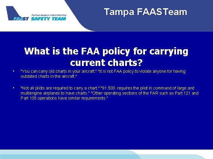 Tampa FAASTeam What is the FAA policy for carrying current charts? • "You can