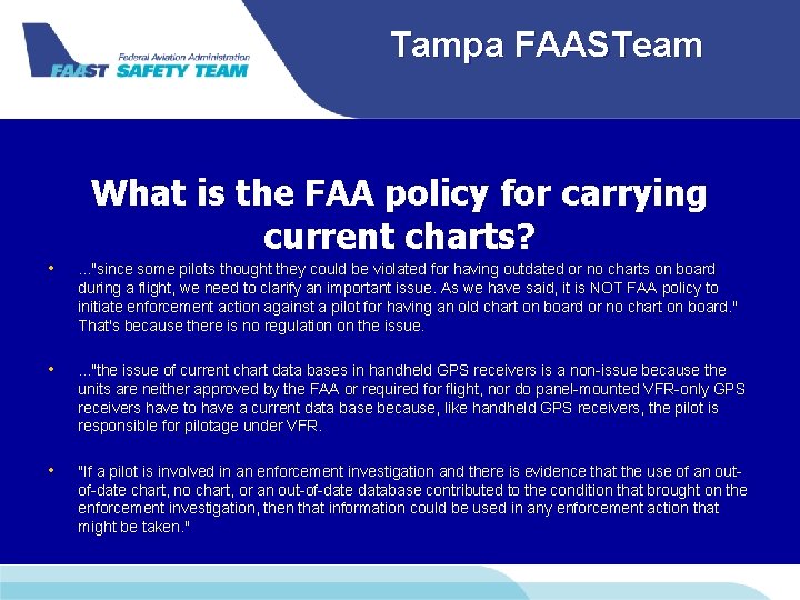 Tampa FAASTeam What is the FAA policy for carrying current charts? • . .