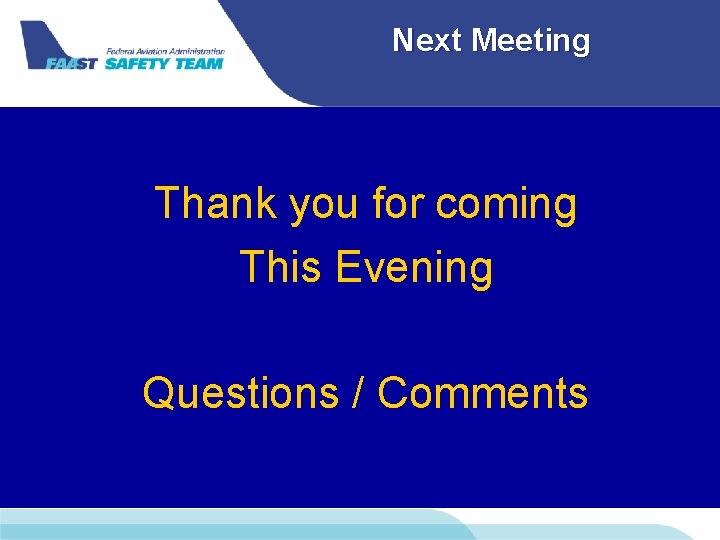 Next Meeting Thank you for coming This Evening Questions / Comments 