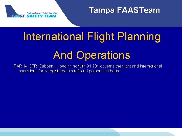 Tampa FAASTeam International Flight Planning And Operations FAR 14 CFR Subpart H, beginning with