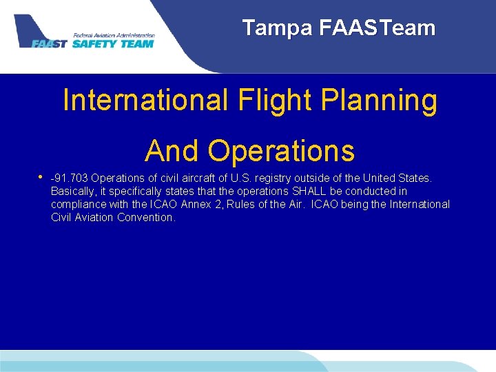 Tampa FAASTeam International Flight Planning And Operations • -91. 703 Operations of civil aircraft