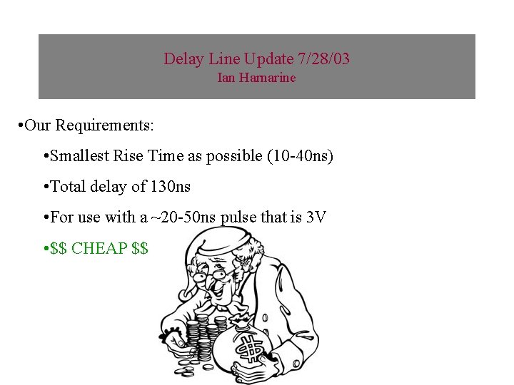 Delay Line Update 7/28/03 Ian Harnarine • Our Requirements: • Smallest Rise Time as