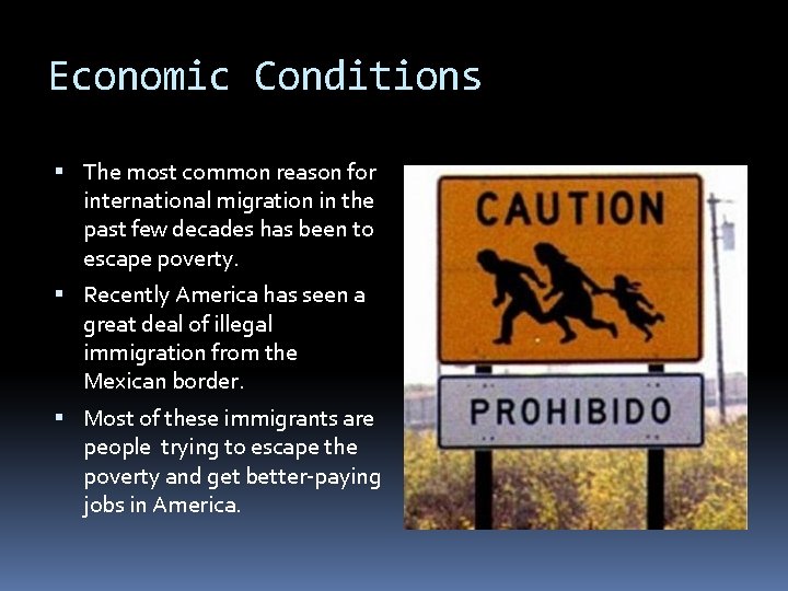 Economic Conditions The most common reason for international migration in the past few decades