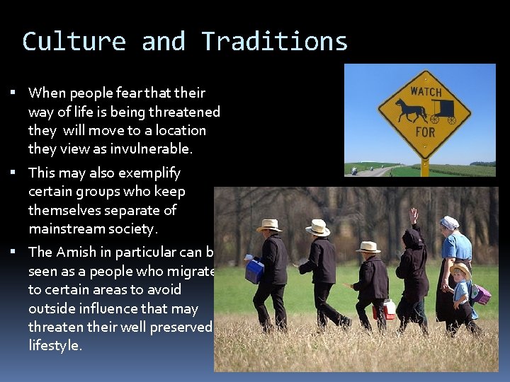 Culture and Traditions When people fear that their way of life is being threatened