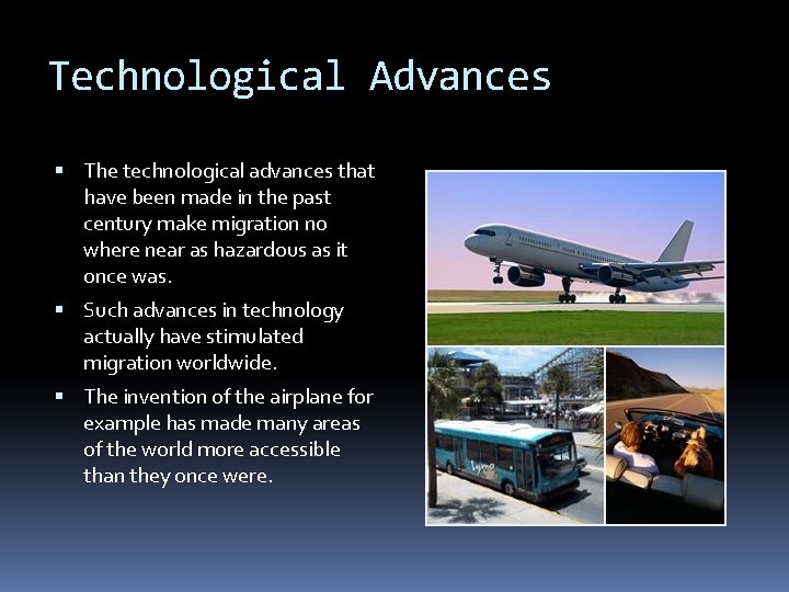 Technological Advances The technological advances that have been made in the past century make