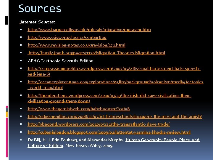 Sources Internet Sources: http: //www. harpercollege. edu/mhealy/migrat/xp/mgraven. htm http: //www. csiss. org/classics/content/90 http: //www.