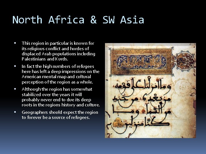 North Africa & SW Asia This region in particular is known for its religious