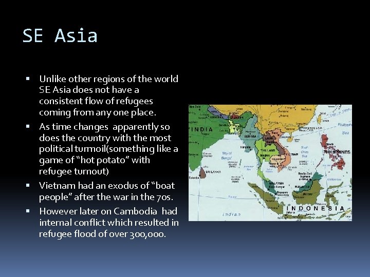 SE Asia Unlike other regions of the world SE Asia does not have a