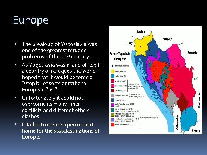 Europe The break-up of Yugoslavia was one of the greatest refugee problems of the