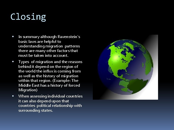 Closing In summary although Ravenstein’s basic laws are helpful to understanding migration patterns there