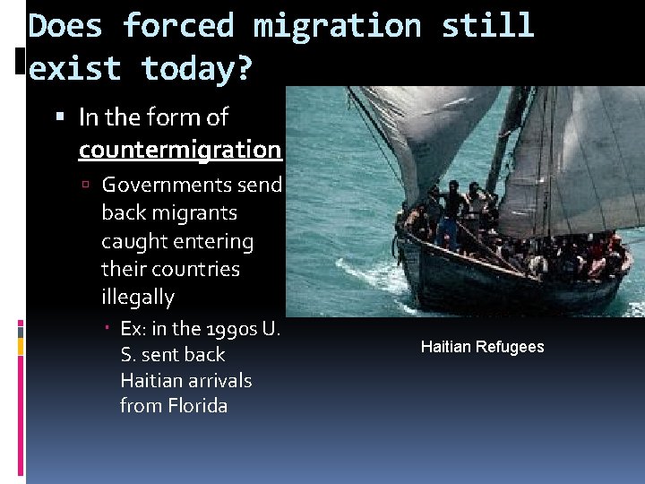 Does forced migration still exist today? In the form of countermigration Governments send back