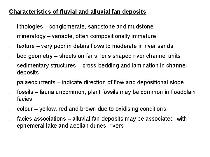 Characteristics of fluvial and alluvial fan deposits. lithologies – conglomerate, sandstone and mudstone .