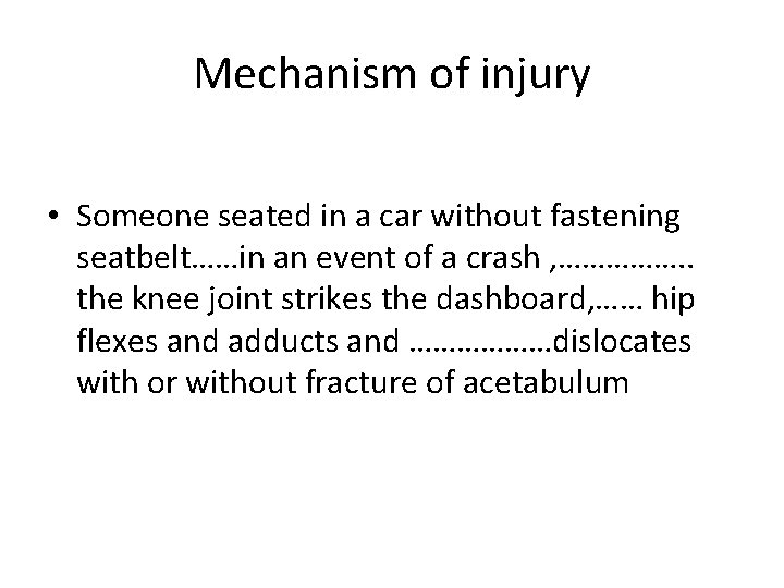 Mechanism of injury • Someone seated in a car without fastening seatbelt……in an event