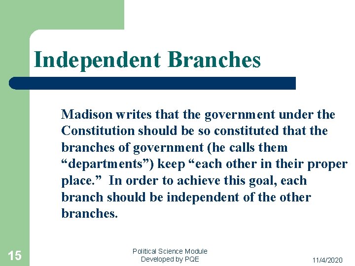 Independent Branches Madison writes that the government under the Constitution should be so constituted