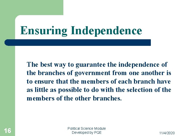 Ensuring Independence The best way to guarantee the independence of the branches of government