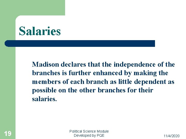 Salaries Madison declares that the independence of the branches is further enhanced by making