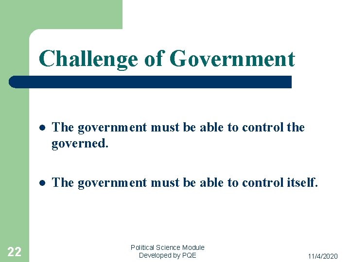 Challenge of Government 22 l The government must be able to control the governed.