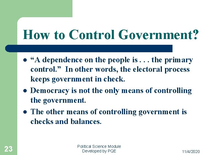How to Control Government? l l l 23 “A dependence on the people is.