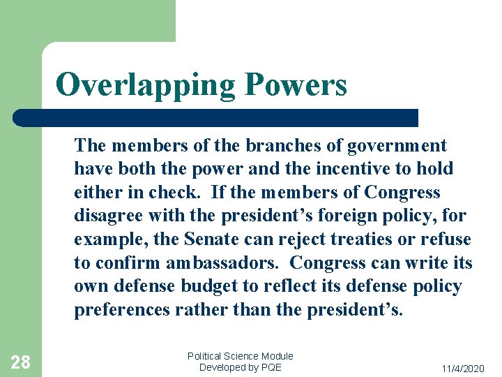 Overlapping Powers The members of the branches of government have both the power and