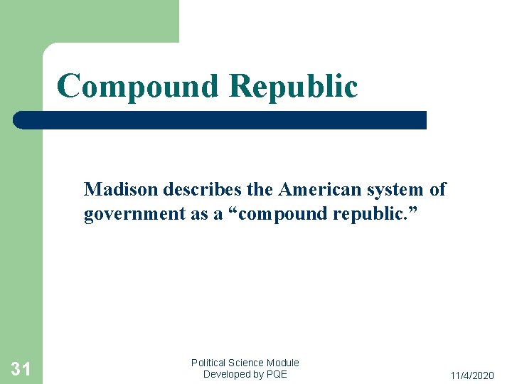 Compound Republic Madison describes the American system of government as a “compound republic. ”