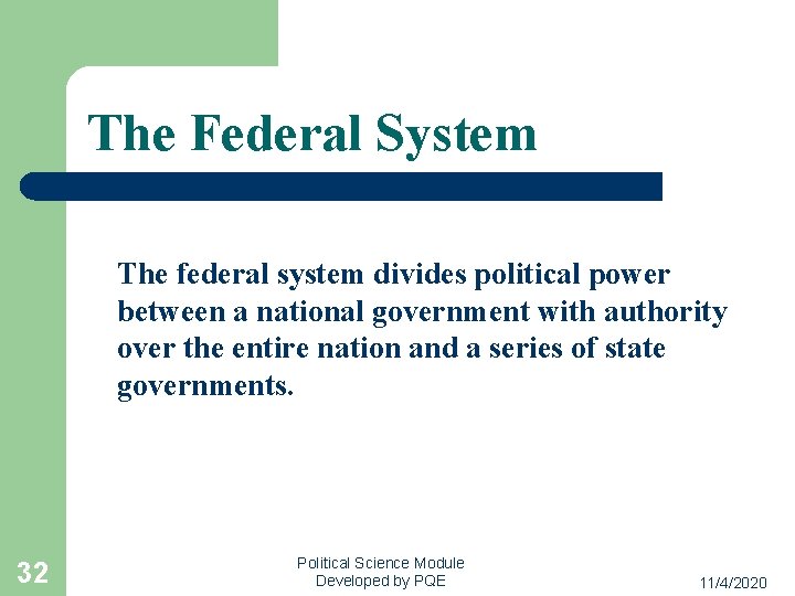 The Federal System The federal system divides political power between a national government with
