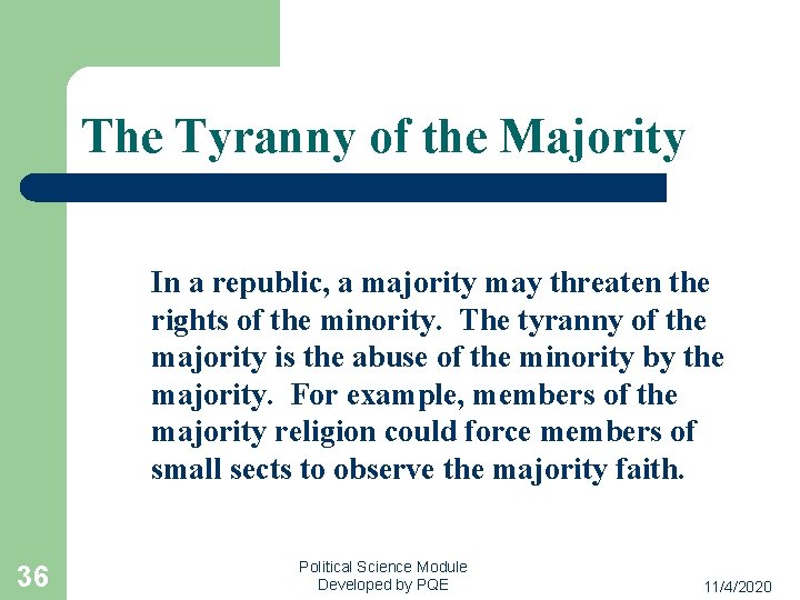 The Tyranny of the Majority In a republic, a majority may threaten the rights