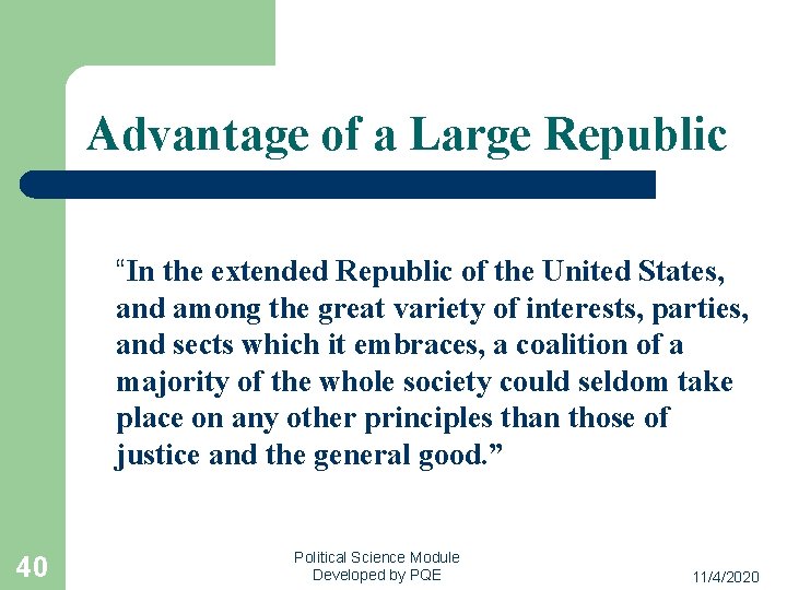 Advantage of a Large Republic “In the extended Republic of the United States, and