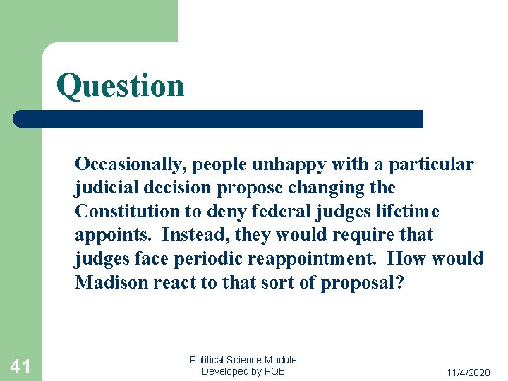 Question Occasionally, people unhappy with a particular judicial decision propose changing the Constitution to