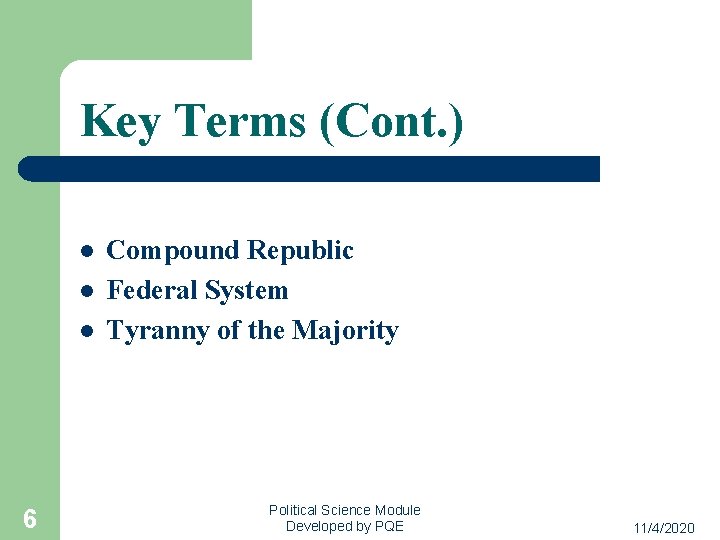 Key Terms (Cont. ) l l l 6 Compound Republic Federal System Tyranny of