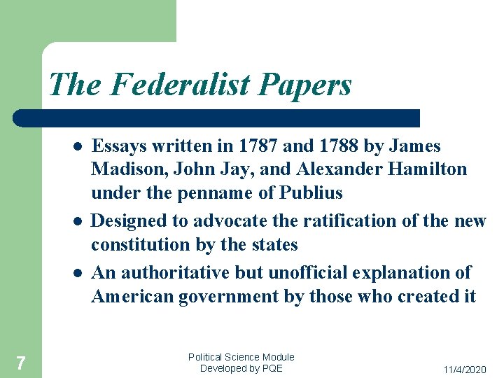The Federalist Papers l l l 7 Essays written in 1787 and 1788 by