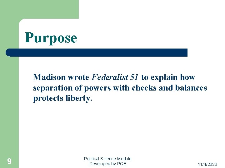 Purpose Madison wrote Federalist 51 to explain how separation of powers with checks and