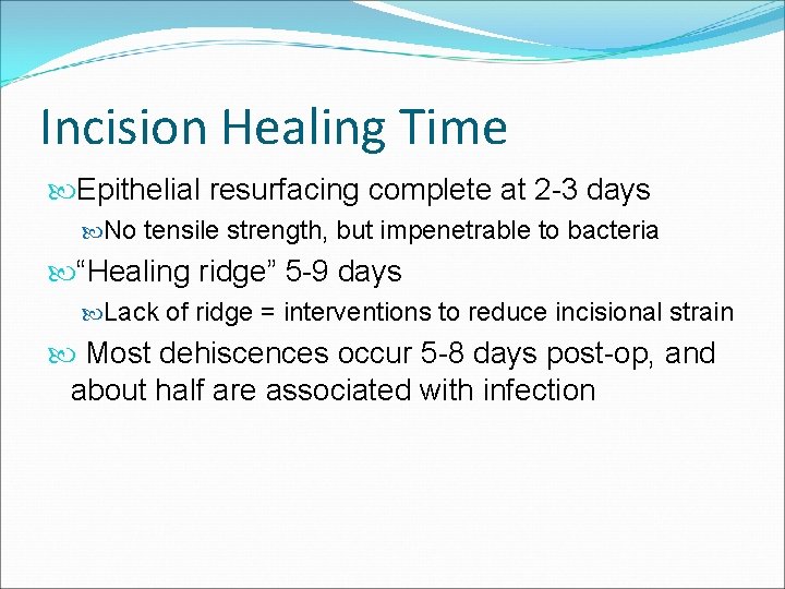 Incision Healing Time Epithelial resurfacing complete at 2 -3 days No tensile strength, but