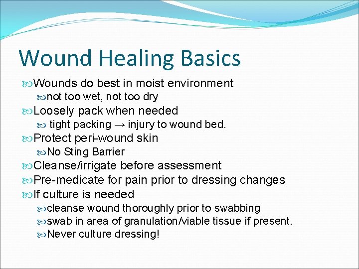 Wound Healing Basics Wounds do best in moist environment not too wet, not too