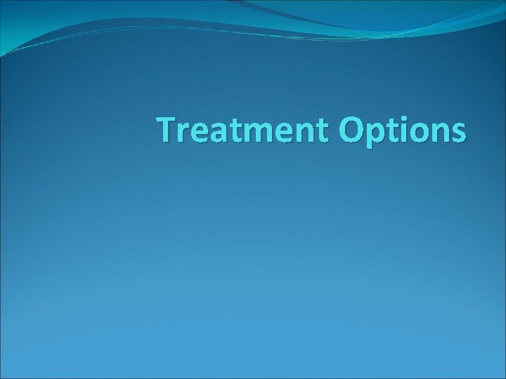 Treatment Options 
