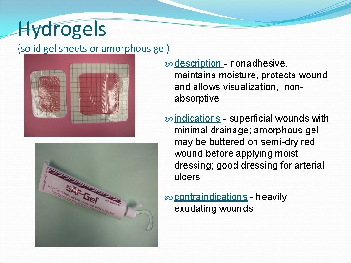 Hydrogels (solid gel sheets or amorphous gel) description - nonadhesive, maintains moisture, protects wound