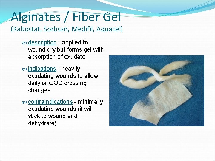 Alginates / Fiber Gel (Kaltostat, Sorbsan, Medifil, Aquacel) description - applied to wound dry