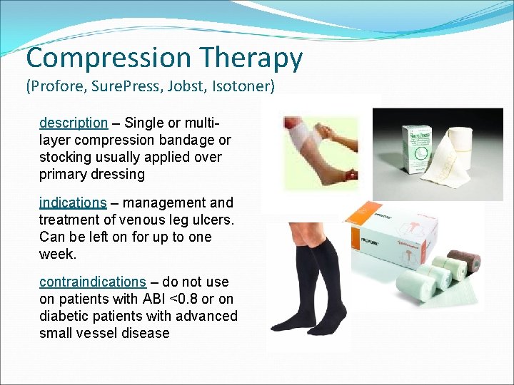 Compression Therapy (Profore, Sure. Press, Jobst, Isotoner) description – Single or multilayer compression bandage