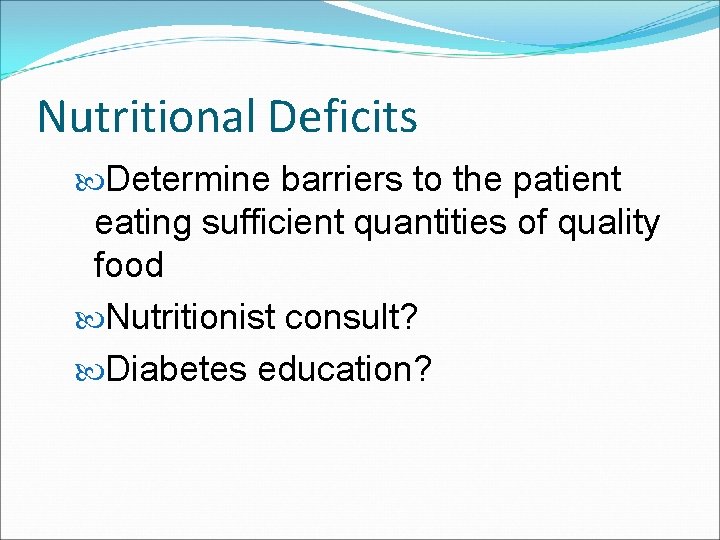 Nutritional Deficits Determine barriers to the patient eating sufficient quantities of quality food Nutritionist