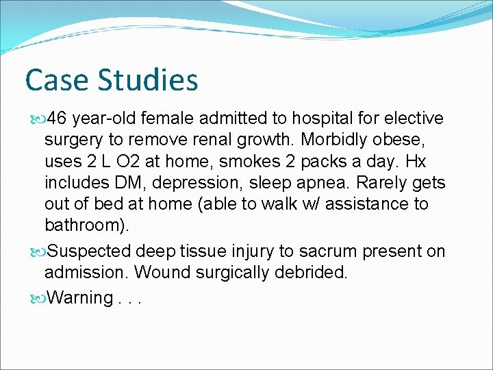 Case Studies 46 year-old female admitted to hospital for elective surgery to remove renal