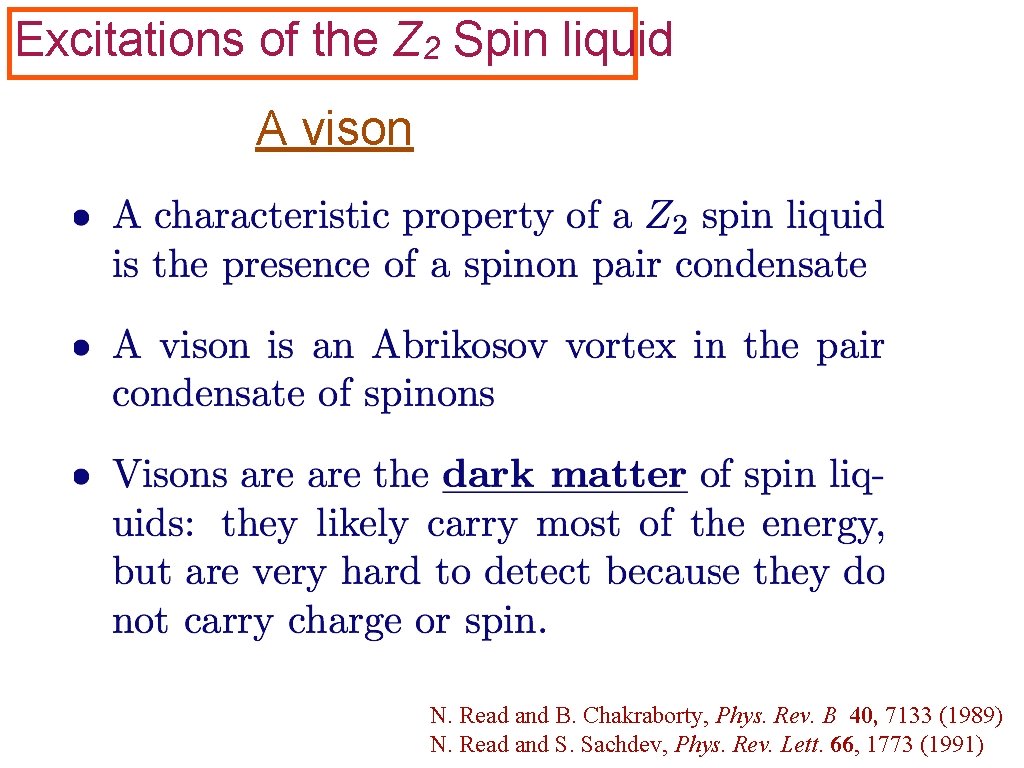 Excitations of the Z 2 Spin liquid A vison N. Read and B. Chakraborty,
